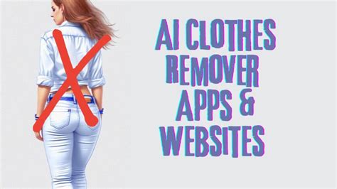 The Best AI Tools to Remove Clothes from Images